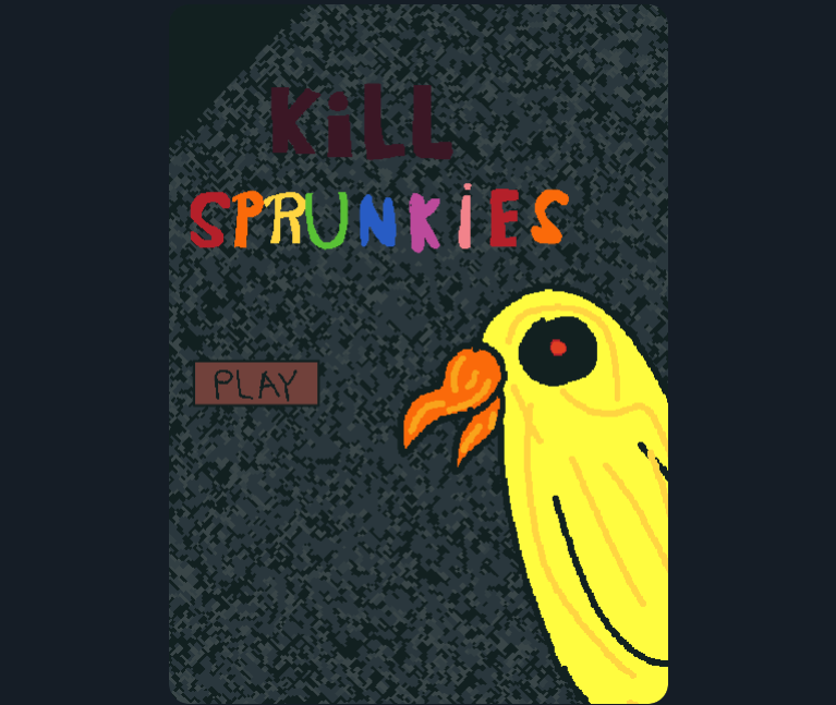 Kill Sprunkies But Youre A Bird